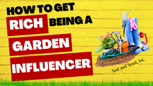 How to Get Rich Being a Garden Influencer